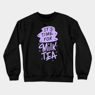 It’s time for Milk tea Crewneck Sweatshirt